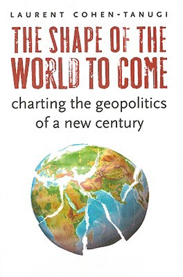 Book The Shape of the World to Come: Charting the Geopolitics of a New Century free