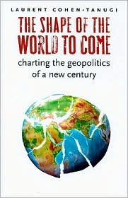 Book The Shape of the World to Come: Charting the Geopolitics of a New Century free