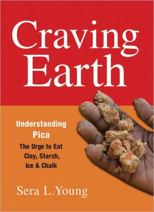 Book Craving Earth: Understanding Pica―the Urge to Eat Clay, Starch, Ice, and Chalk free