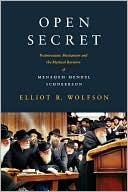 Book Open Secret: Postmessianic Messianism and the Mystical Revision of Menahem Mendel Schneerson free