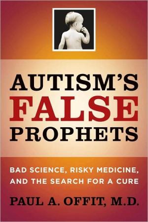 Book Autism's False Prophets: Bad Science, Risky Medicine, and the Search for a Cure free