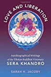 Book Love and Liberation: Autobiographical Writings of the Tibetan Buddhist Visionary Sera Khandro free