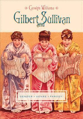 Book Gilbert and Sullivan: Gender, Genre, Parody (Gender and Culture Series) free
