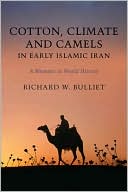 Book Cotton, Climate, and Camels in Early Islamic Iran: A Moment in World History free