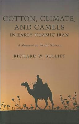 Book Cotton, Climate, and Camels in Early Islamic Iran: A Moment in World History free
