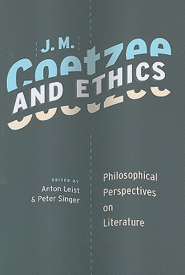 Book J. M. Coetzee and Ethics: Philosophical Perspectives on Literature free