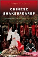 Book Chinese Shakespeares: Two Centuries of Cultural Exchange (Global Chinese Culture) free
