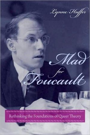 Book Mad for Foucault: Rethinking the Foundations of Queer Theory (Gender and Culture) free