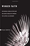Book Winged Faith: Rethinking Globalization and Religious Pluralism through the Sathya Sai Movement free