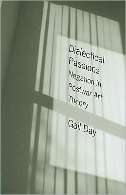 Book Dialectical Passions: Negation in Postwar Art Theory (Columbia Themes in Philosophy, Social Criticism, and the Arts) free