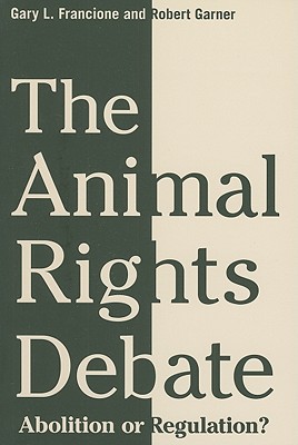 Book The Animal Rights Debate: Abolition or Regulation? (Critical Perspectives on Animals: Theory, Culture, Science, and Law) free