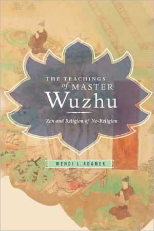 Book The Teachings of Master Wuzhu: Zen and Religion of No-Religion (Translations from the Asian Classics) free