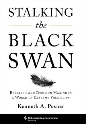 Book Stalking the Black Swan: Research and Decision Making in a World of Extreme Volatility (Columbia Business School Publishing) free