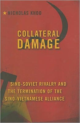 Book Collateral Damage: Sino-Soviet Rivalry and the Termination of the Sino-Vietnamese Alliance free