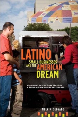 Book Latino Small Businesses and the American Dream: Community Social Work Practice and Economic and Social Development free