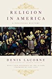 Book Religion in America: A Political History (Religion, Culture, and Public Life) free Book Religion in America: A Political History (Religion, Culture, and Public Life) free