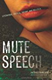 Book Mute Speech: Literature, Critical Theory, and Politics (New Directions in Critical Theory, 19) free