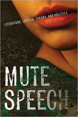 Book Mute Speech: Literature, Critical Theory, and Politics (New Directions in Critical Theory) free