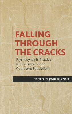 Book Falling Through the Cracks: Psychodynamic Practice with Vulnerable and Oppressed Populations free