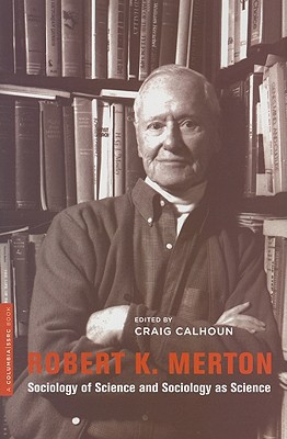 Book Robert K. Merton: Sociology of Science and Sociology as Science (A Columbia / SSRC Book) free