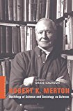 Book Robert K. Merton: Sociology of Science and Sociology as Science (A Columbia / SSRC Book) free