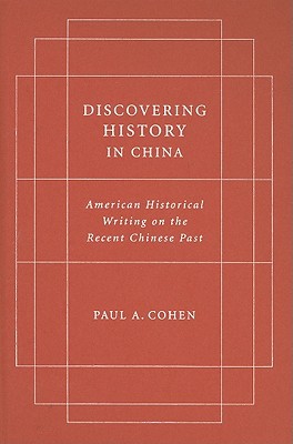 Book Discovering History in China: American Historical Writing on the Recent Chinese Past (Studies of the Weatherhead East Asian Institute, Columbia University) free