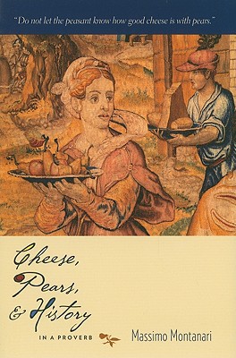 Book Cheese, Pears, and History in a Proverb (Arts and Traditions of the Table: Perspectives on Culinary History) free
