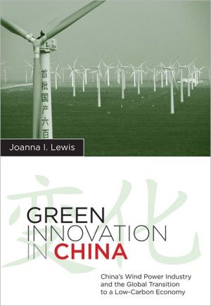 Book Green Innovation in China: China's Wind Power Industry and the Global Transition to a Low-Carbon Economy (Contemporary Asia in the World) free