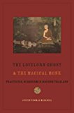 Book The Lovelorn Ghost and the Magical Monk: Practicing Buddhism in Modern Thailand free