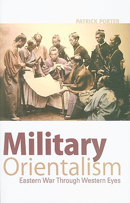 Book Military Orientalism: Eastern War Through Western Eyes (Critical War Studies (Unnumbered)) free