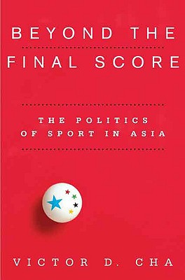 Book Beyond the Final Score: The Politics of Sport in Asia (Contemporary Asia in the World) free
