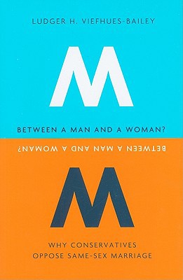 Book Between a Man and a Woman?: Why Conservatives Oppose Same-Sex Marriage (Gender, Theory, and Religion) free