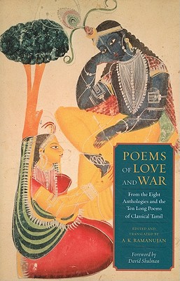 Book Poems of Love and War: From the Eight Anthologies and the Ten Long Poems of Classical Tamil (Translations from the Asian Classics) free