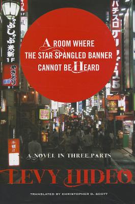 Book A Room Where The Star-Spangled Banner Cannot Be Heard: A Novel in Three Parts free