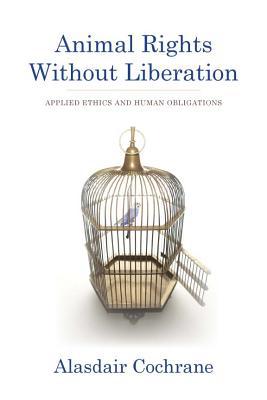Book Animal Rights Without Liberation: Applied Ethics and Human Obligations (Critical Perspectives on Animals: Theory, Culture, Science, and Law) free
