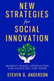 Book New Strategies for Social Innovation: Market-Based Approaches for Assisting the Poor free