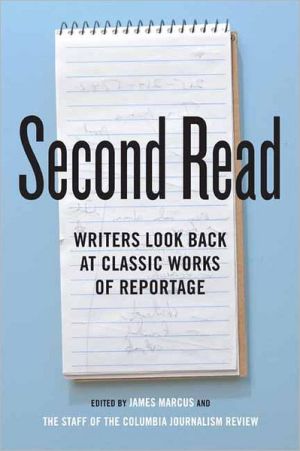 Book Second Read: Writers Look Back at Classic Works of Reportage (Columbia Journalism Review Books) free