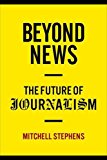 Book Beyond News: The Future of Journalism (Columbia Journalism Review Books) free