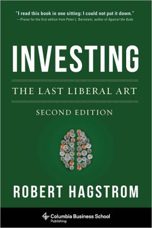 Book Investing : The Last Liberal Art (Hardcover)--by Robert G. Hagstrom [2013 Edition] ISBN: 9780231160100 free