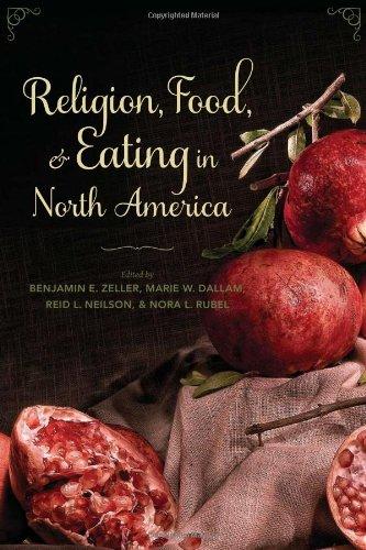 Book Religion, Food, and Eating in North America (Arts and Traditions of the Table: Perspectives on Culinary History) free