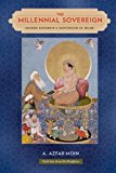 Book The Millennial Sovereign: Sacred Kingship and Sainthood in Islam (South Asia Across the Disciplines) free