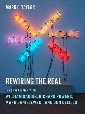 Book Rewiring the Real: In Conversation with William Gaddis, Richard Powers, Mark Danielewski, and Don DeLillo (Religion, Culture, and Public Life) free