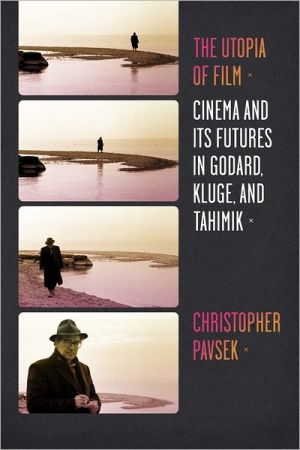 Book The Utopia of Film: Cinema and Its Futures in Godard, Kluge, and Tahimik (Film and Culture Series) free