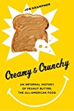 Book Creamy and Crunchy: An Informal History of Peanut Butter, the All-American Food (Arts and Traditions of the Table: Perspectives on Culinary History) free