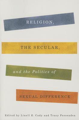 Book Religion, the Secular, and the Politics of Sexual Difference (Religion, Culture, and Public Life) free