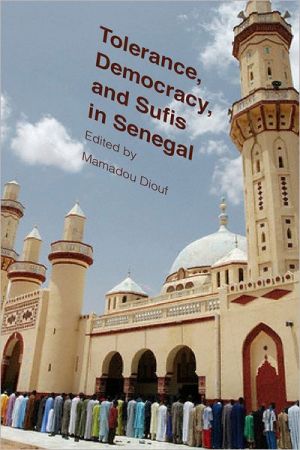 Book Tolerance, Democracy, and Sufis in Senegal (Religion, Culture, and Public Life) free