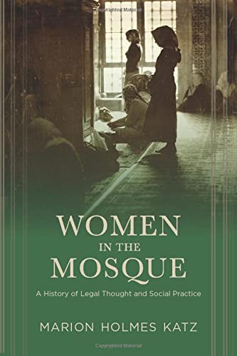 Book Women in the Mosque: A History of Legal Thought and Social Practice free