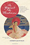 Book The Yogin and the Madman: Reading the Biographical Corpus of Tibet's Great Saint Milarepa (South Asia Across the Disciplines) free