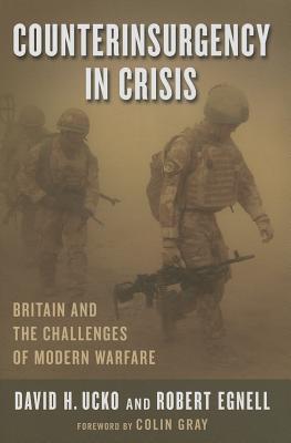 Book Counterinsurgency in Crisis: Britain and the Challenges of Modern Warfare (Columbia Studies in Terrorism and Irregular Warfare) free