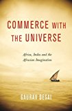 Book Commerce with the Universe: Africa, India, and the Afrasian Imagination free